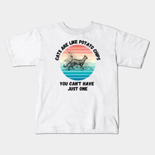 Cats Are Like Potato Chips You Cant Have Just One Kids T-Shirt